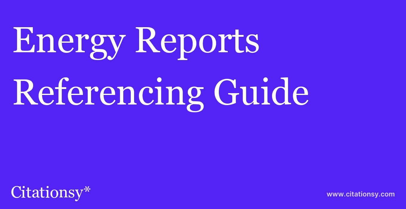 cite Energy Reports  — Referencing Guide